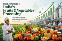 The Economics of India’s Fruits & Vegetables Processing: Market Trends and Profitability Equation