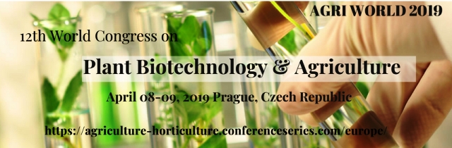 12th World Congress on Plant Biotechnology & Agriculture (Agri World 2019)