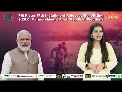 PM Kisan 17th Installment Released Benefitting 9.26 Cr Farmers: Modi's First Step Post Elections (1)